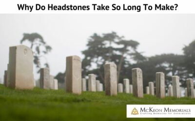 Why Do Headstones Take So Long To Make?